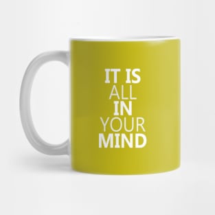 Its all in your mind, Think Positive Mug